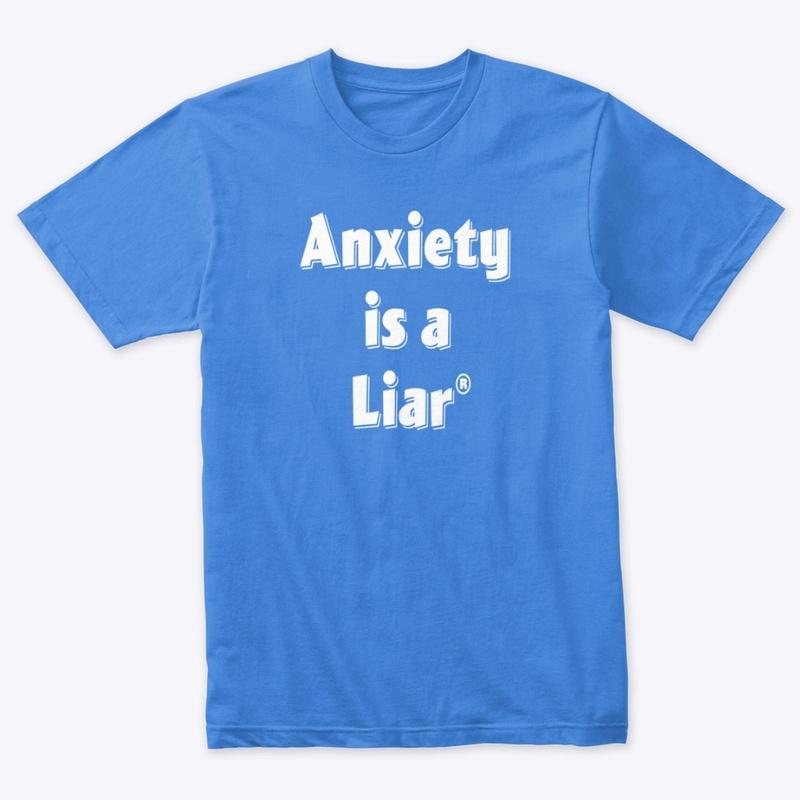 Anxiety is a Liar in white 